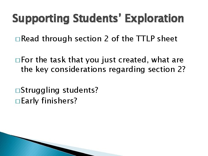 Supporting Students’ Exploration � Read through section 2 of the TTLP sheet � For