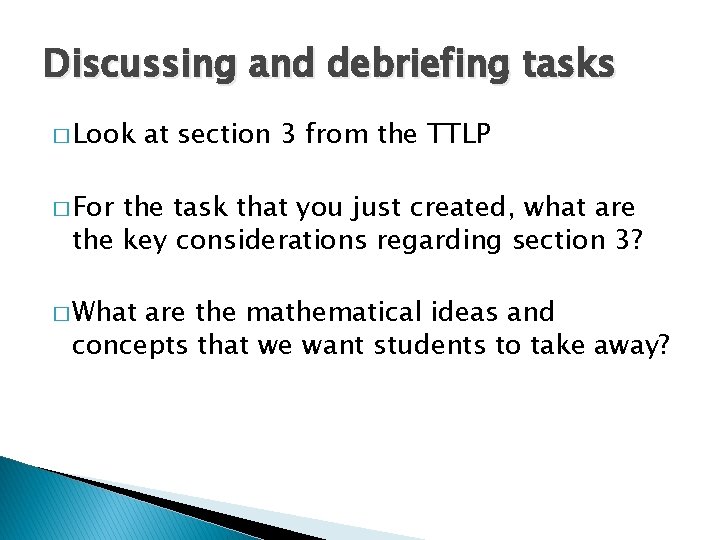 Discussing and debriefing tasks � Look at section 3 from the TTLP � For