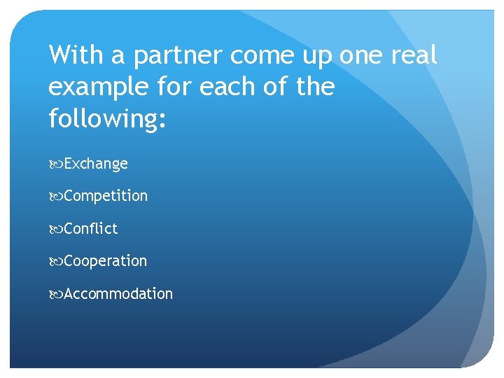 With a partner come up one real example for each of the following: Exchange