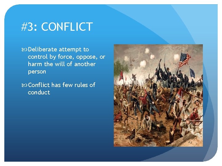 #3: CONFLICT Deliberate attempt to control by force, oppose, or harm the will of