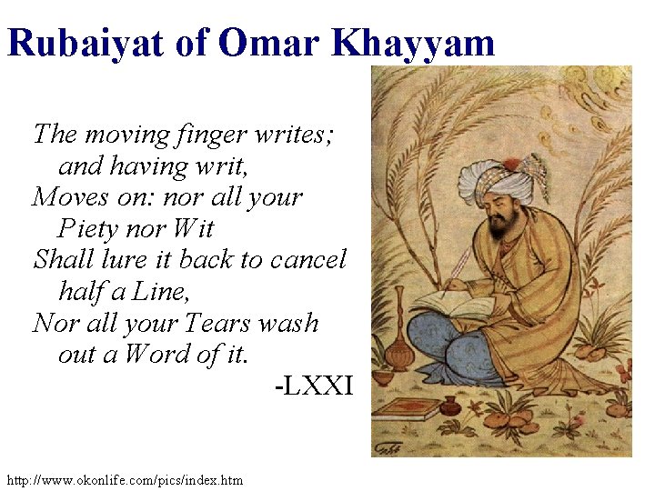 Rubaiyat of Omar Khayyam The moving finger writes; and having writ, Moves on: nor Rubaiyat of Omar Khayyam The moving finger writes; and having writ, Moves on: nor