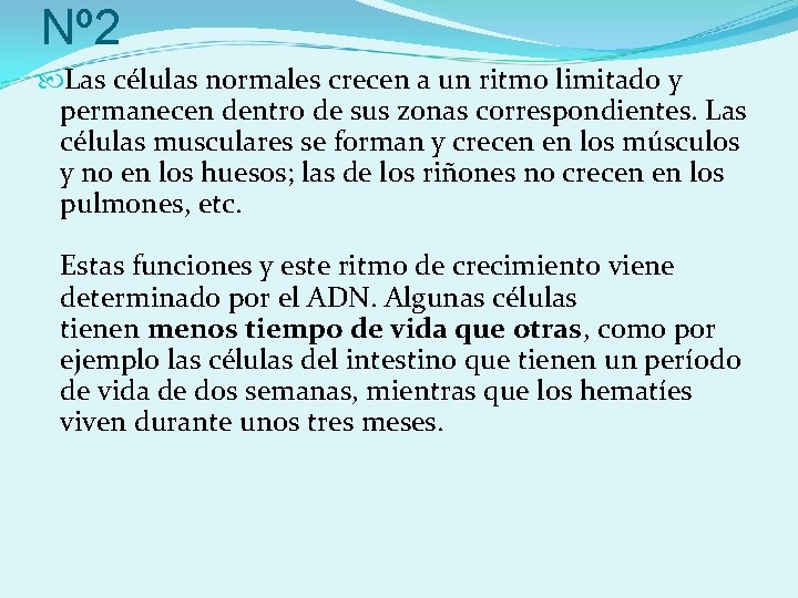 Nº 2 Las células normales crecen a un ritmo limitado y permanecen dentro de