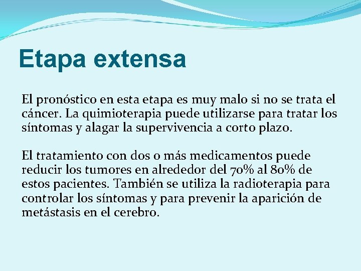 Etapa extensa El pronóstico en esta etapa es muy malo si no se trata