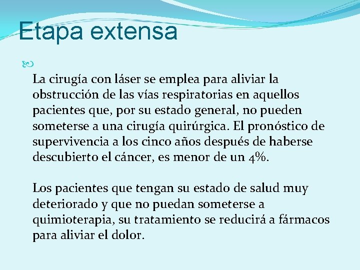 Etapa extensa La cirugía con láser se emplea para aliviar la obstrucción de las