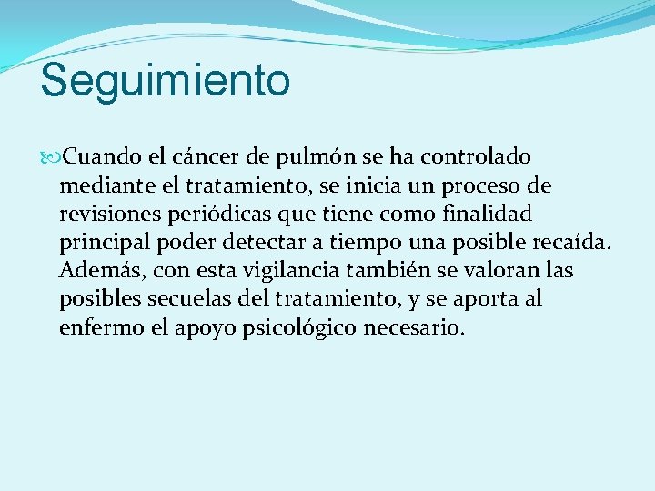 Seguimiento Cuando el cáncer de pulmón se ha controlado mediante el tratamiento, se inicia