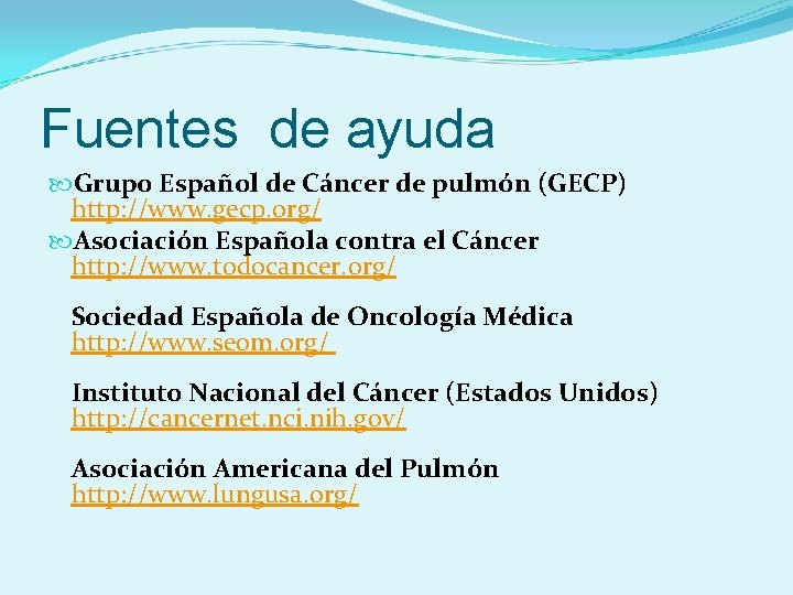 Fuentes de ayuda Grupo Español de Cáncer de pulmón (GECP) http: //www. gecp. org/
