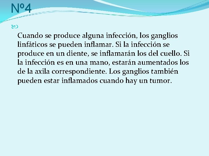 Nº 4 Cuando se produce alguna infección, los ganglios linfáticos se pueden inflamar. Si