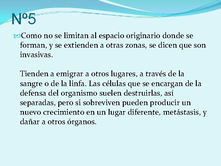 Nº 5 Como no se limitan al espacio originario donde se forman, y se