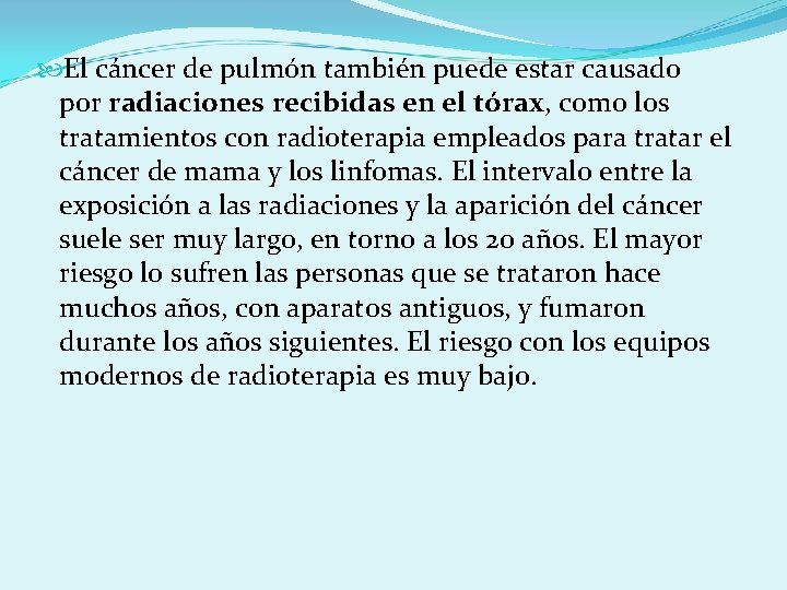  El cáncer de pulmón también puede estar causado por radiaciones recibidas en el