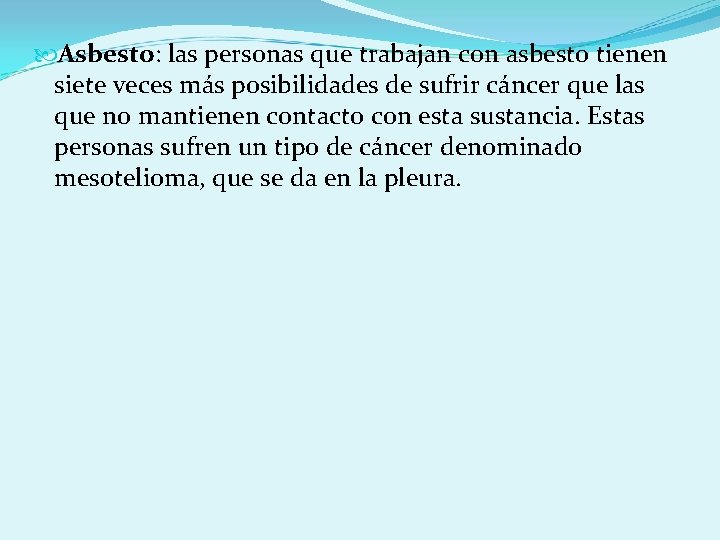  Asbesto: las personas que trabajan con asbesto tienen siete veces más posibilidades de