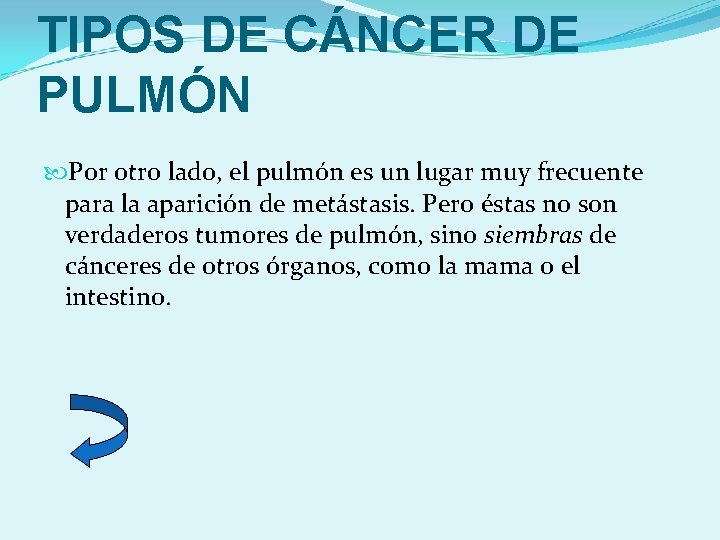 TIPOS DE CÁNCER DE PULMÓN Por otro lado, el pulmón es un lugar muy