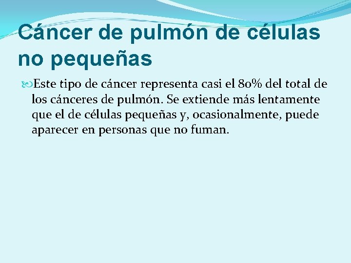 Cáncer de pulmón de células no pequeñas Este tipo de cáncer representa casi el