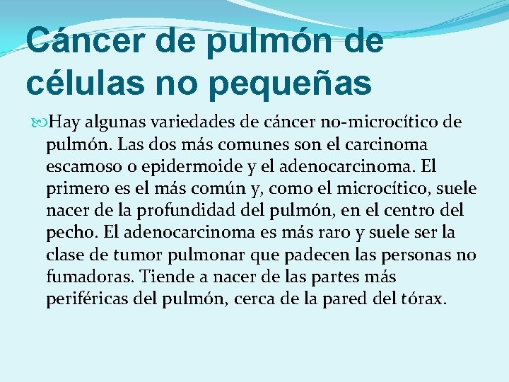 Cáncer de pulmón de células no pequeñas Hay algunas variedades de cáncer no-microcítico de