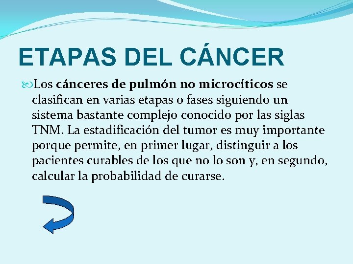 ETAPAS DEL CÁNCER Los cánceres de pulmón no microcíticos se clasifican en varias etapas