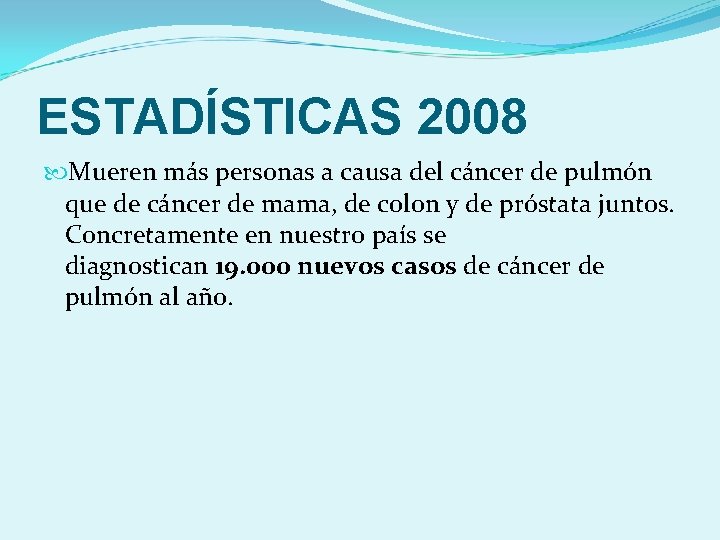 ESTADÍSTICAS 2008 Mueren más personas a causa del cáncer de pulmón que de cáncer