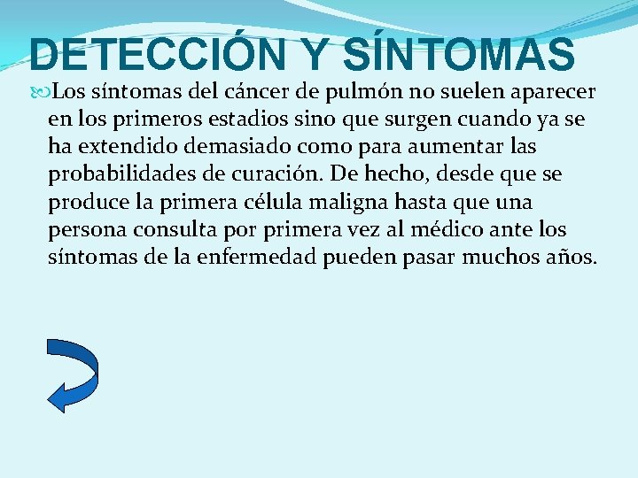 DETECCIÓN Y SÍNTOMAS Los síntomas del cáncer de pulmón no suelen aparecer en los