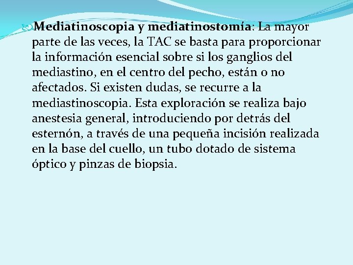  Mediatinoscopia y mediatinostomía: La mayor parte de las veces, la TAC se basta