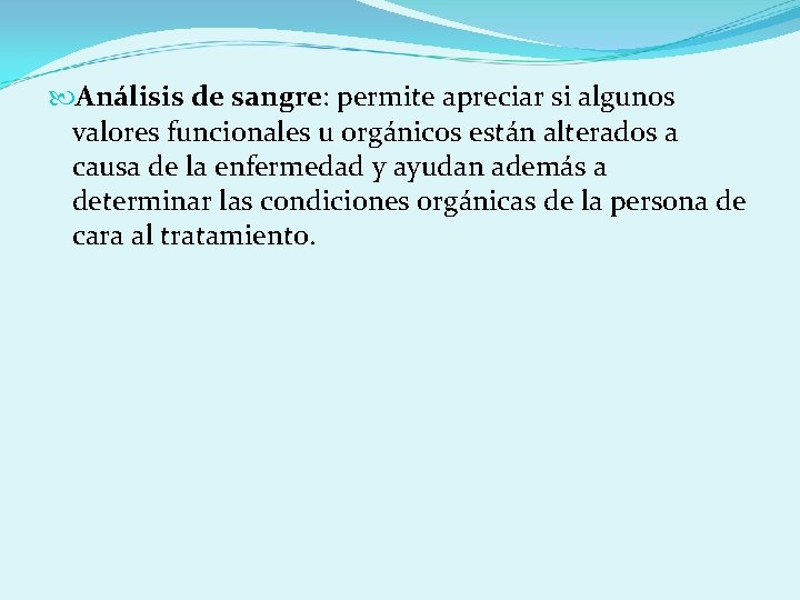  Análisis de sangre: permite apreciar si algunos valores funcionales u orgánicos están alterados