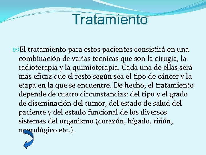 Tratamiento El tratamiento para estos pacientes consistirá en una combinación de varias técnicas que