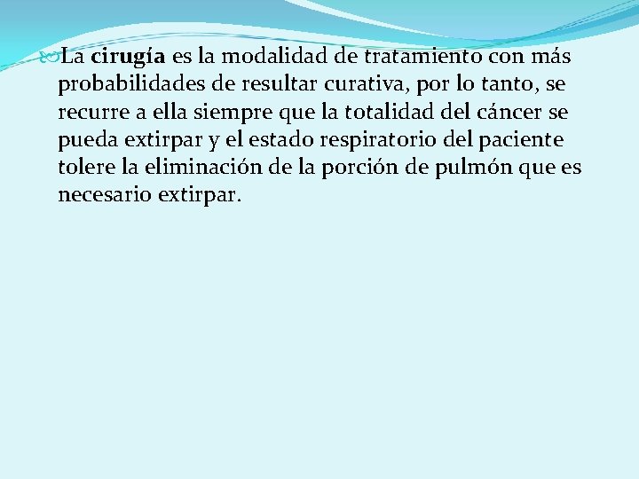  La cirugía es la modalidad de tratamiento con más probabilidades de resultar curativa,