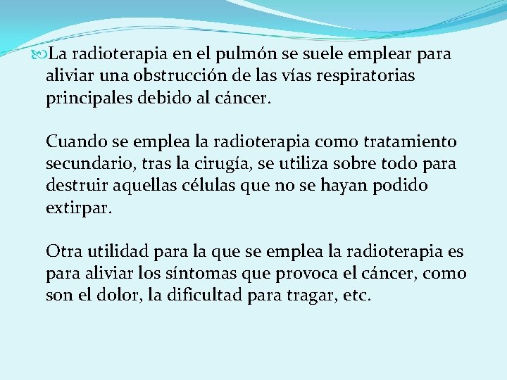  La radioterapia en el pulmón se suele emplear para aliviar una obstrucción de