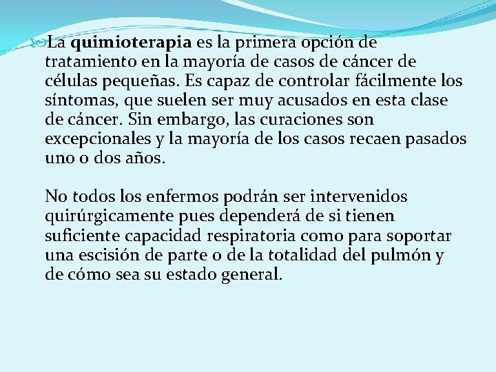  La quimioterapia es la primera opción de tratamiento en la mayoría de casos