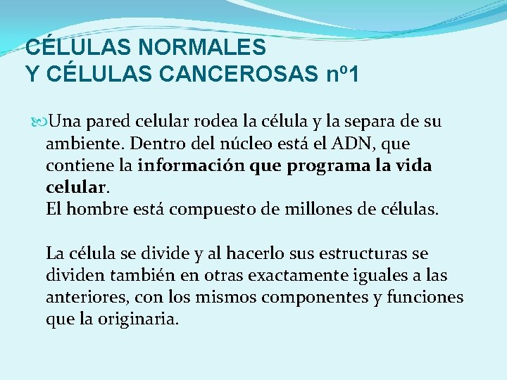 CÉLULAS NORMALES Y CÉLULAS CANCEROSAS nº 1 Una pared celular rodea la célula y