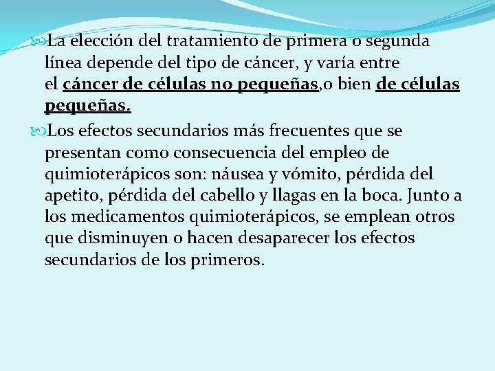  La elección del tratamiento de primera o segunda línea depende del tipo de