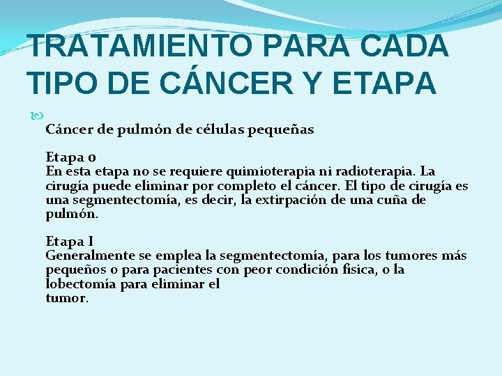 TRATAMIENTO PARA CADA TIPO DE CÁNCER Y ETAPA Cáncer de pulmón de células pequeñas