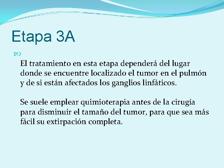 Etapa 3 A El tratamiento en esta etapa dependerá del lugar donde se encuentre