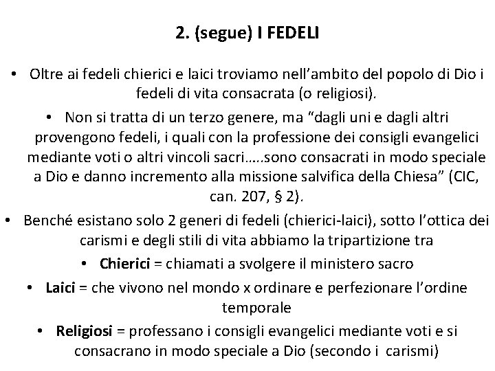 2. (segue) I FEDELI • Oltre ai fedeli chierici e laici troviamo nell’ambito del