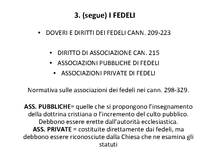3. (segue) I FEDELI • DOVERI E DIRITTI DEI FEDELI CANN. 209 -223 •