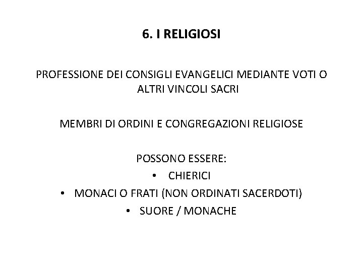 6. I RELIGIOSI PROFESSIONE DEI CONSIGLI EVANGELICI MEDIANTE VOTI O ALTRI VINCOLI SACRI MEMBRI