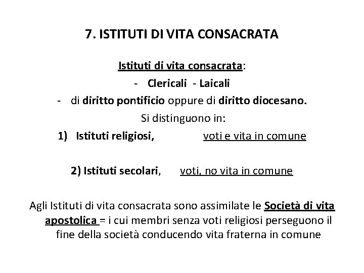 7. ISTITUTI DI VITA CONSACRATA Istituti di vita consacrata: - Clericali - Laicali -
