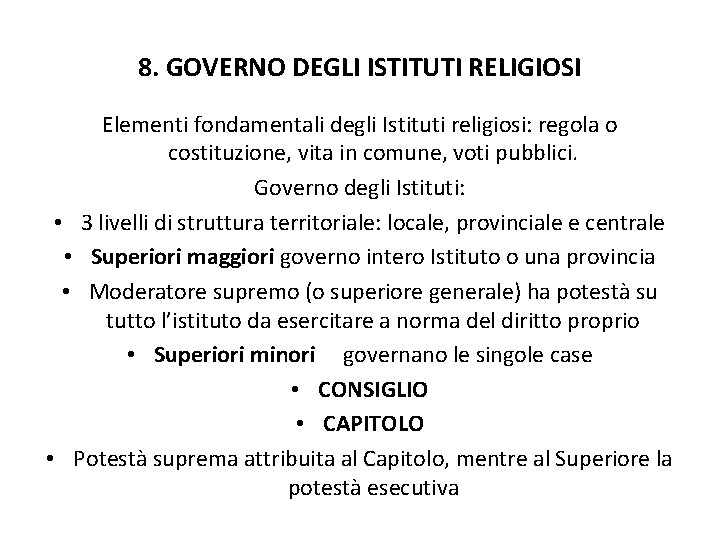 8. GOVERNO DEGLI ISTITUTI RELIGIOSI Elementi fondamentali degli Istituti religiosi: regola o costituzione, vita