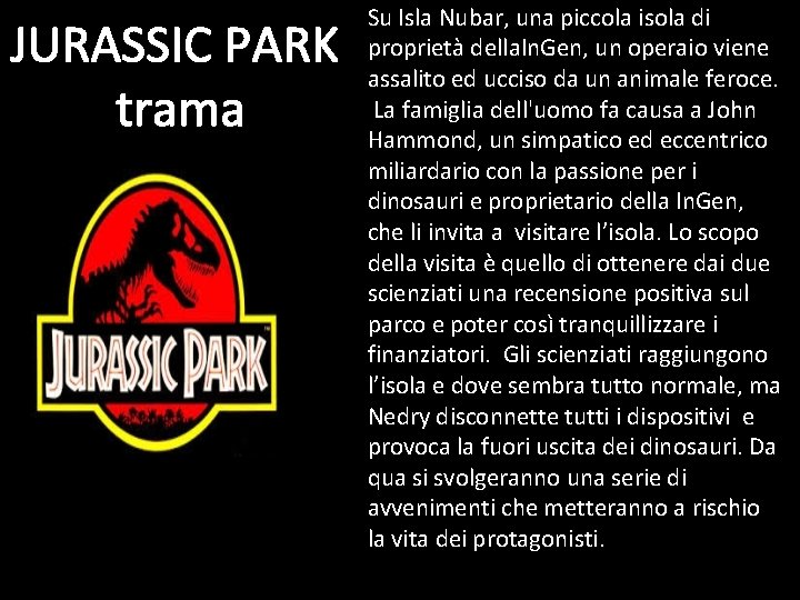 JURASSIC PARK trama Su Isla Nubar, una piccola isola di proprietà della. In. Gen,