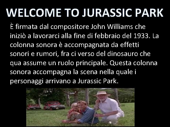 WELCOME TO JURASSIC PARK È firmata dal compositore John Williams che iniziò a lavorarci