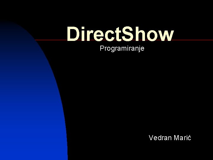 Direct. Show Programiranje Vedran Marić 