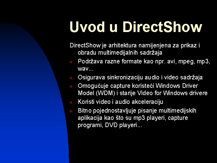 Uvod u Direct. Show je arhitektura namijenjena za prikaz i obradu multimedijalnih sadržaja n