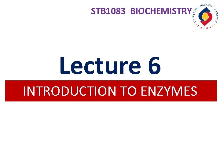 STB 1083 BIOCHEMISTRY Lecture 6 INTRODUCTION TO ENZYMES 