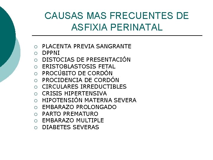 CAUSAS MAS FRECUENTES DE ASFIXIA PERINATAL ¡ ¡ ¡ ¡ PLACENTA PREVIA SANGRANTE DPPNI