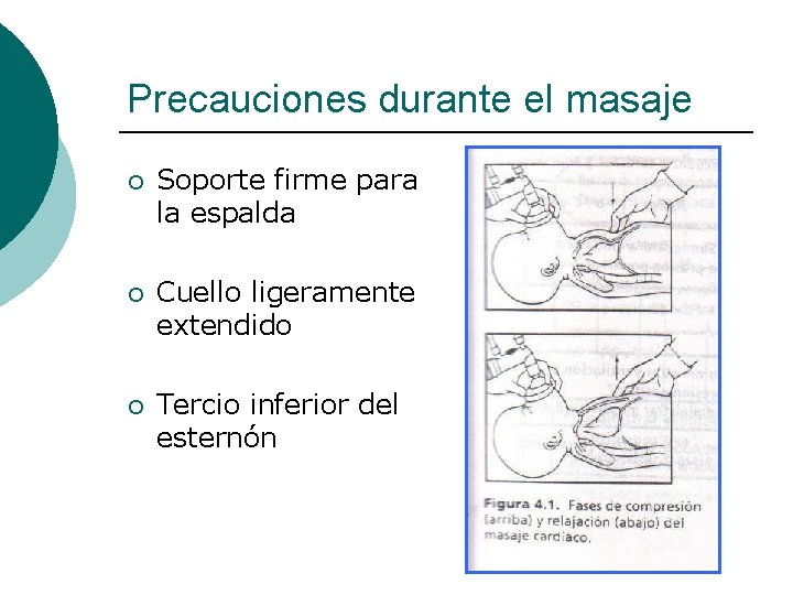 Precauciones durante el masaje ¡ Soporte firme para la espalda ¡ Cuello ligeramente extendido