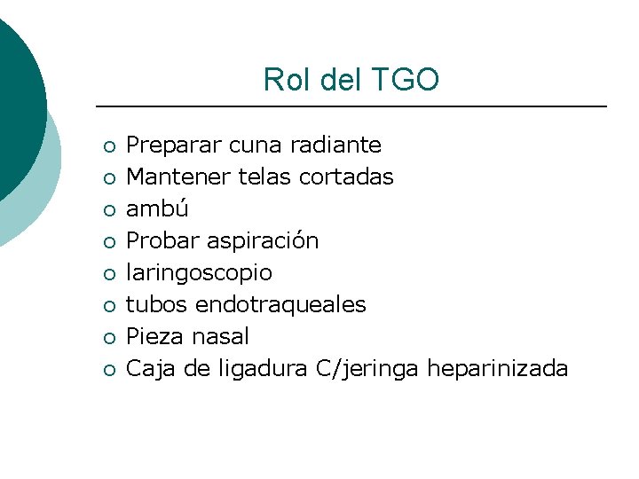 Rol del TGO ¡ ¡ ¡ ¡ Preparar cuna radiante Mantener telas cortadas ambú