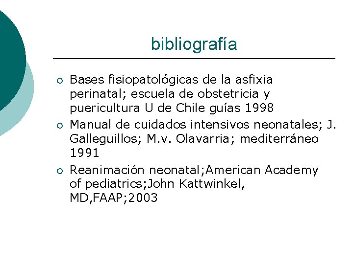 bibliografía ¡ ¡ ¡ Bases fisiopatológicas de la asfixia perinatal; escuela de obstetricia y