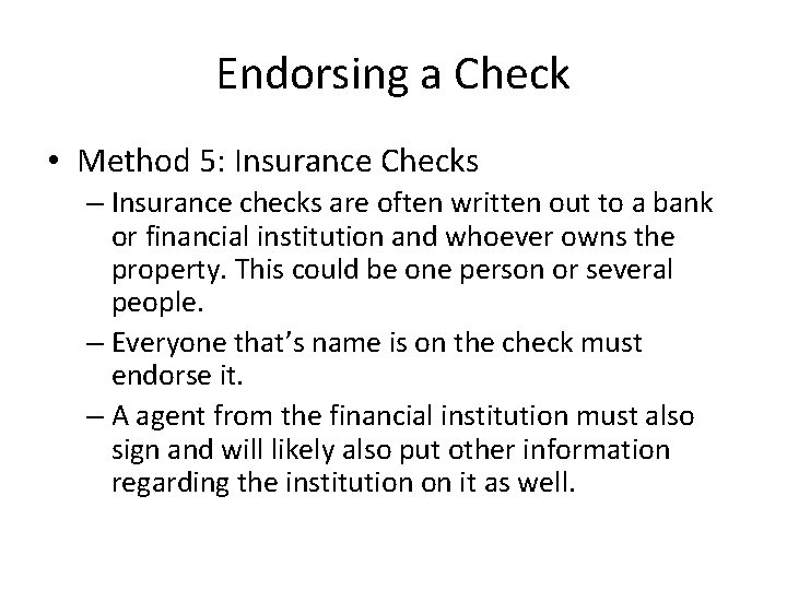 Endorsing a Check • Method 5: Insurance Checks – Insurance checks are often written