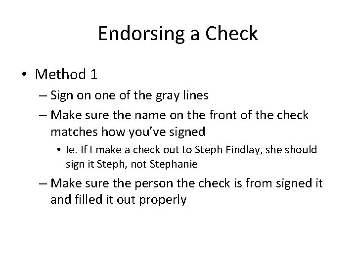 Endorsing a Check • Method 1 – Sign on one of the gray lines