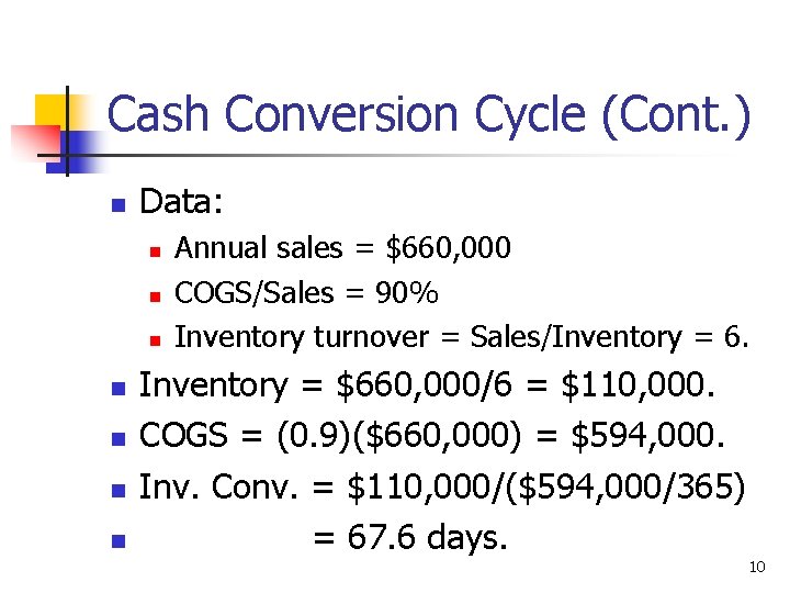 Cash Conversion Cycle (Cont. ) n Data: n n n n Annual sales =