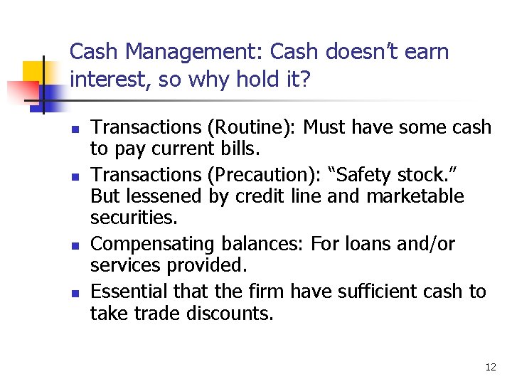 Cash Management: Cash doesn’t earn interest, so why hold it? n n Transactions (Routine):