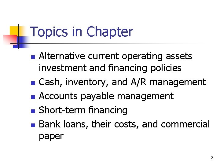 Topics in Chapter n n n Alternative current operating assets investment and financing policies