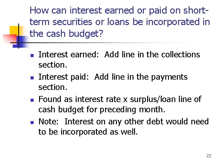 How can interest earned or paid on shortterm securities or loans be incorporated in